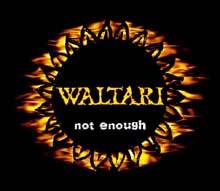 Waltari : Not Enough
